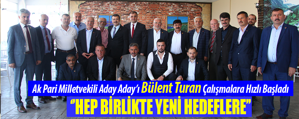 Bülent Turan: Hep birlikte yeni hedeflere