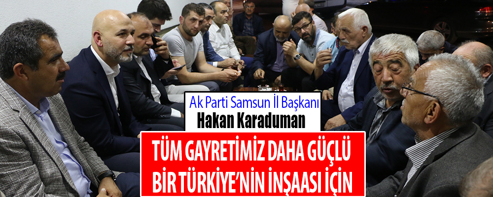 Hakan Karaduman,” Herşey Daha Ğüçlü Türkiye İçin”