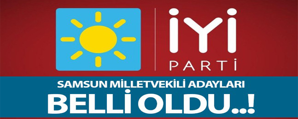 İYİ Parti Samsun Milletvekili Aday Listesi