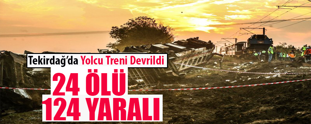Çorlu’daki Tren Kazasında 24 Kişi Hayatını Kaybetti!