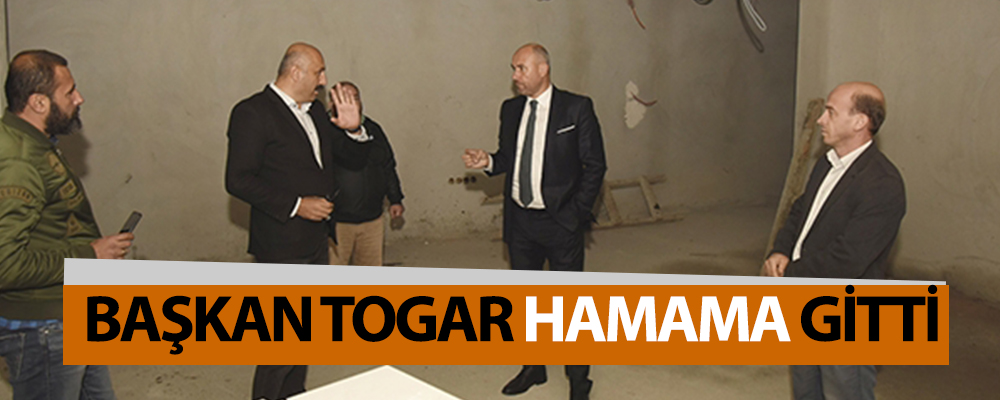 Başkan Togar Hamam inşaatında incelemelerde bulundu.