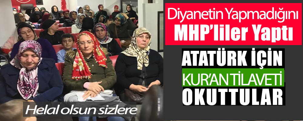 MHP Samsun İlkadım İlçe Teşkilatı Atatürk İçin Kuran Okuttu