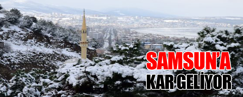 Samsun’da Çarşamba Günü Kar Yağışı Bekleniyor.