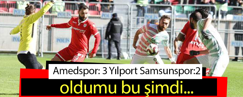 Samsunspor Deplasmanda Amedspor’a 3-2 yenildi