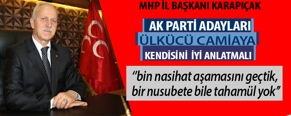 MHP İl Başkanı Karapcak’dan  Manifosto gibi açıklama..
