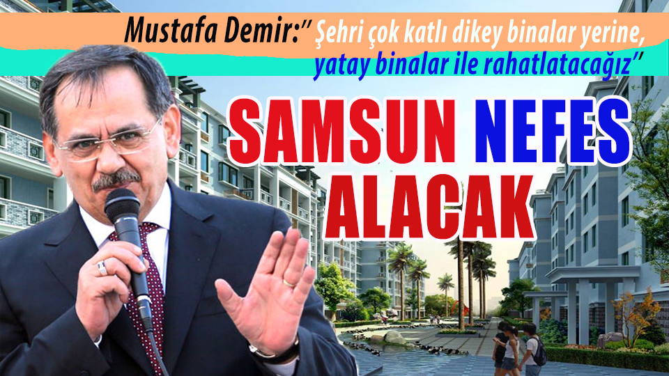 Cumhur İttifakı Ak Parti Samsun Büyükşehir Belediye Başkan Adayı Mustafa Demir “Yeni bir kent yaşamını halkımıza sunucağız.” dedi.