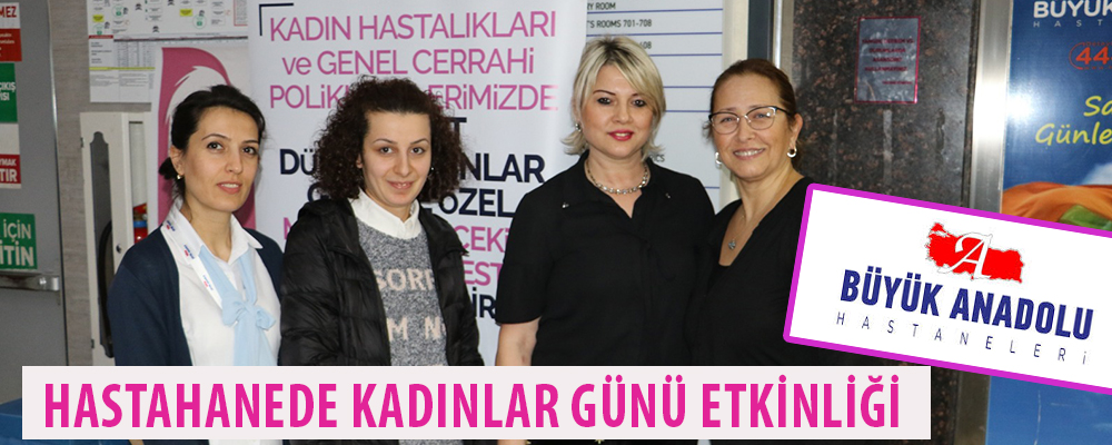 Byük Anadolu Hastanesi ‘8 Mart Dünya Kadınlar Günü’nü Kutladı