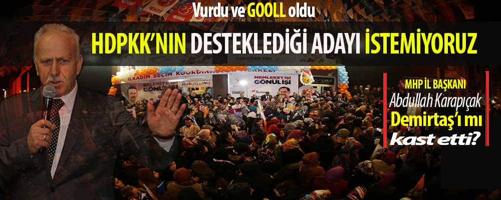 MHP Samsun İl Başkanı Karapıçak:’ PKK’nın yancısı HDP’nin desteklediği adayı istemiyoruz’