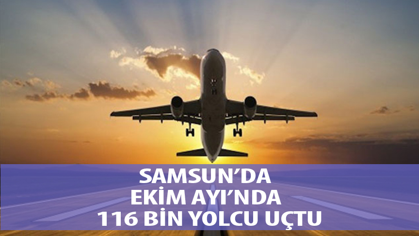 Samsun’da Ekim Ayında 116 bin yolcu uçtu