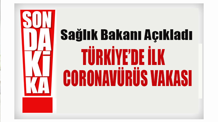 Türkiye’de ilk Coronavirüs Vakası