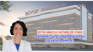 Büyük Anadolu Hastaneleri, Pandemide Çocuklara Davranış!