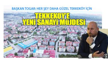 Tekkeköy’e Yeni Sanayi Sitesi Yapılıyor!