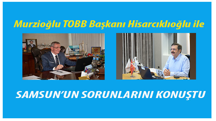 TOBB Başkanı Samsun’u Dinledi!