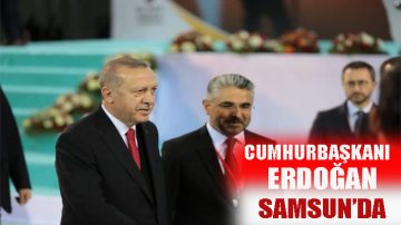 Erdoğan Bugün Samsun’a Geliyor