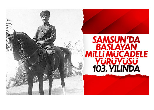 Atatürk’ün Samsun’a çıkışının 103. yılı