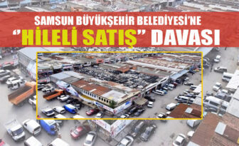 Samsun Büyükşehir Belediyesine “hile” davası