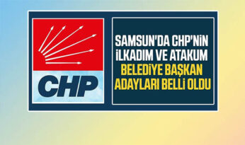 CHP’nin İlkadım ve Atakum Belediye Başkan adayları belli oldu