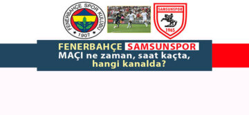 Fenerbahçe – Samsunspor maçı ne zaman, saat kaçta ve hangi kanalda?