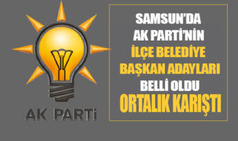 İŞTE Ak Parti’nin Samsun İlçe adayları
