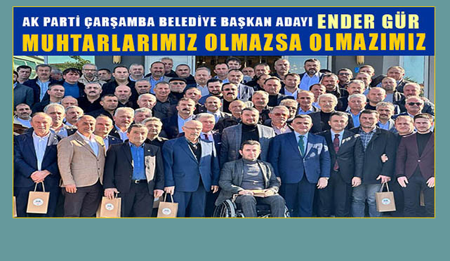 Ender Gür: Muhtarlarımız olmazsa olmazımız