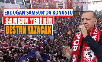 Erdoğan Samsun’da