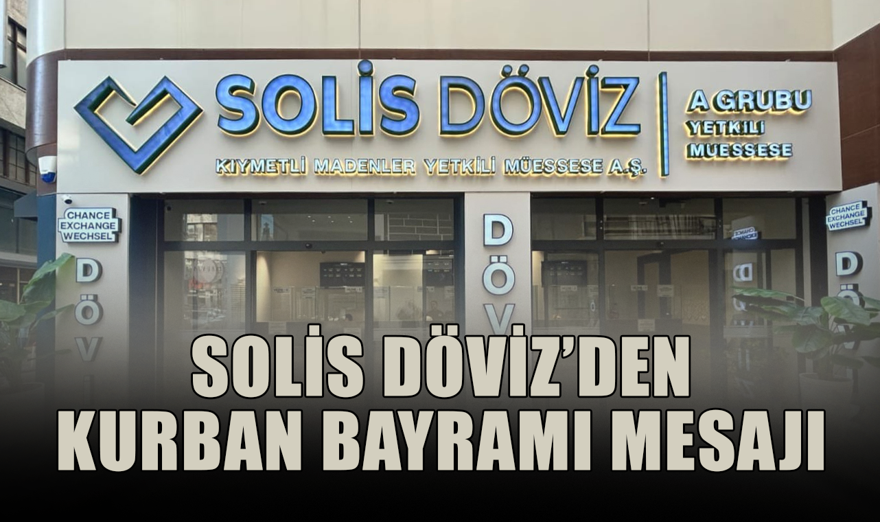 Solis Döviz’den Kurban Bayramı Mesajı